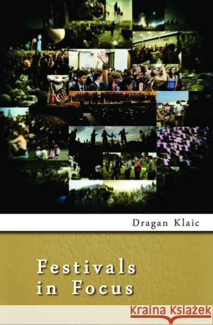 Festivals in Focus Dragan Klaic 9789630879408