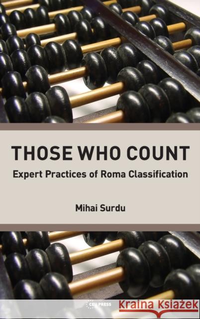 Those Who Count: Expert Practicies of Roma Classification Surdu, Mihai 9789633861141 Central European University Press