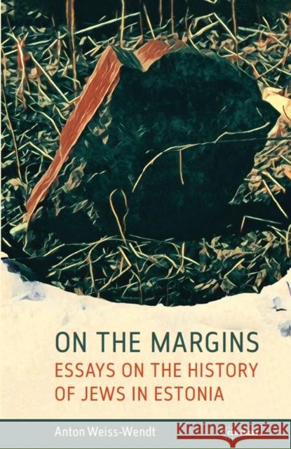 On the Margins: Essays on the History of Jews in Estonia Anton Weiss-Wendt 9789633861653 Ceu LLC