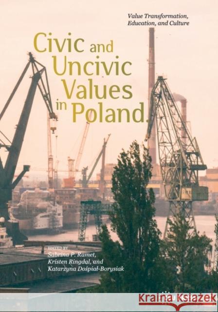 Civic and Uncivic Values in Poland: Value Transformation, Education, and Culture Sabrina Ramet 9789633862209