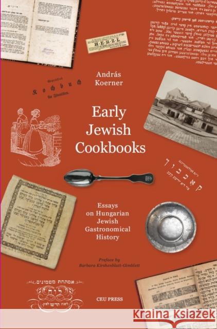 Early Jewish Cookbooks: Essays on Hungarian Jewish Gastronomical History Koerner, András 9789633864296