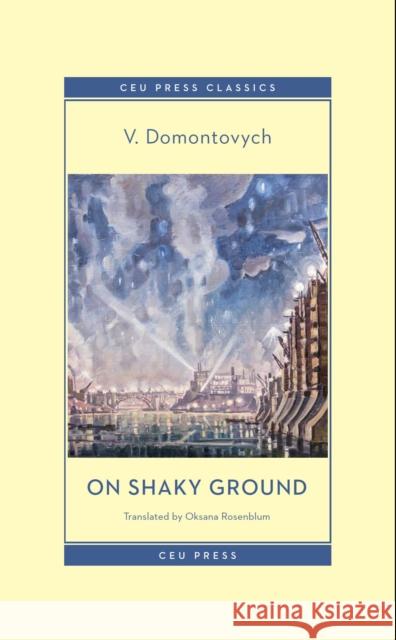 On Shaky Ground V. Domontovych Oksana Rosenblum 9789633867570 Central European University Press