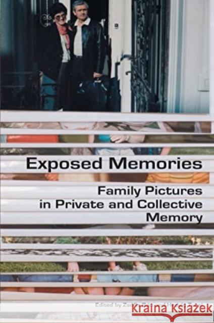 Exposed Memories: Family Pictures in Private and Collective Memory Zs?fia B?n Hedvig Turai 9789633867617 Central European University Press