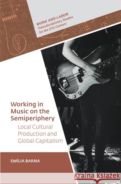 Working in Music on the Semi-Periphery Emília Barna (Associate Professor, Budapest University of Technology and Economics) 9789633868461