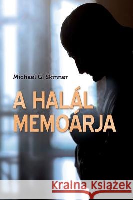 A Halál Memoárja Skinner, Michael G. 9789634246336