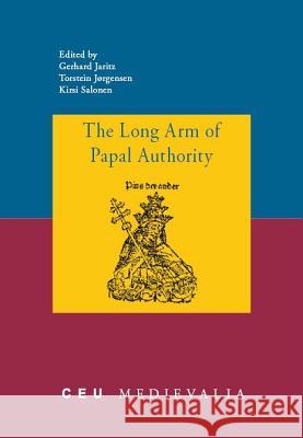 The Long Arm of Papal Authority: Late Medieval Christian Peripheries and Their Communications with the Holy See Jaritz, Gerhard 9789637326066 Central European University Press