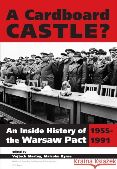Cardboard Castle?: An Inside History of the Warsaw Pact, 1955-1991 Mastny, Vojtech 9789637326073 Central European University Press