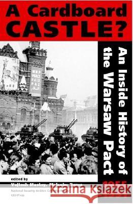 A Cardboard Castle?: An Inside History of the Warsaw Pact, 1955-1991 Vojtech Mastny Malcolm Byrne 9789637326080