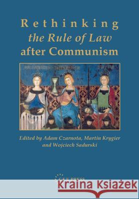 Rethinking the Rule of Law After Communism Czarnota, Adam 9789637326219 Central European University Press