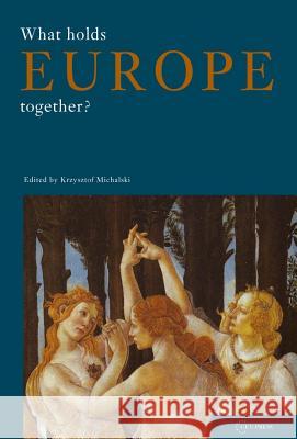 What Holds Europe Together? Krzysztof Michalski 9789637326479