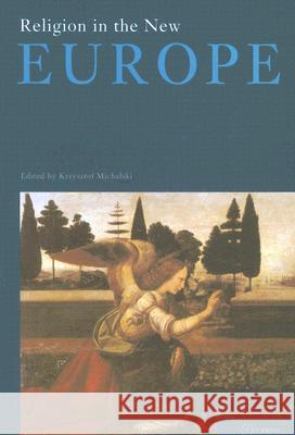 Religion in the New Europe Krzysztof Michalski 9789637326509 Central European University Press