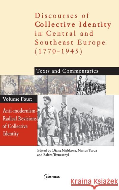 Anti-Modernism: Radical Revisions of Collective Identity Mishkova, Diana 9789637326622 Central European University Press