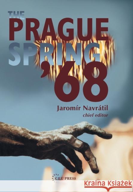 The Prague Spring, 1968 Navratíl, Jaromir 9789637326677 Central European University Press