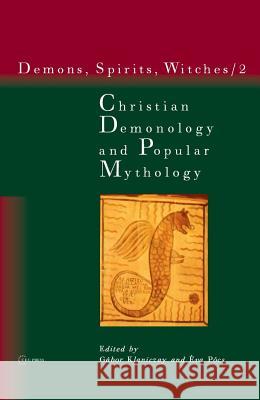 Christian Demonology and Popular Mythology Gabor Klaniczay Eva Pocs Eszter Csonka-Takacs 9789637326769 Central European University Press
