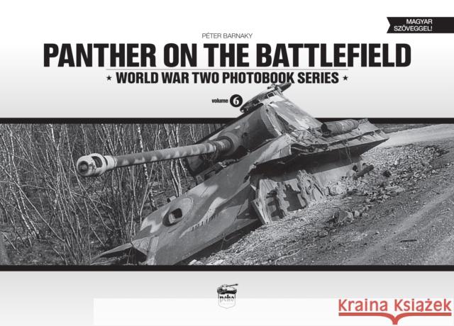 Panther on the Battlefield: World War Two Photobook Series Matyas Panczel 9789638962355 PeKo Publishing Kft.