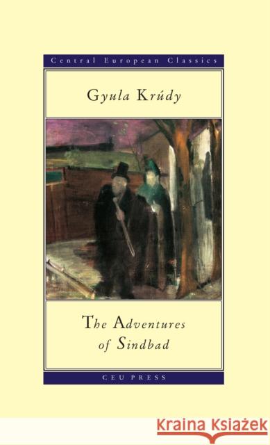 The Adventures of Sindbad: Gyula Krudy (1878-1993) Krúdy, Gyula 9789639116122