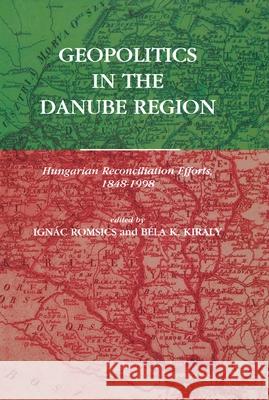 Geopolitics in the Danube Region Romsics, Ignác 9789639116290 Central European University Press
