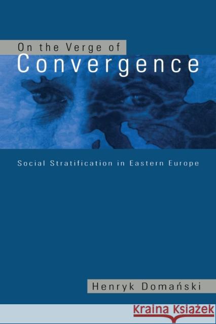 On the Verge of Convergence; Social Stratification in Eastern Europe Domański, Henryk 9789639116818