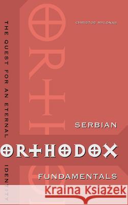 Serbian Orthodox Fundamentals: The Quest for an Eternal Identity Mylonas, Christos 9789639241619 Central European University Press