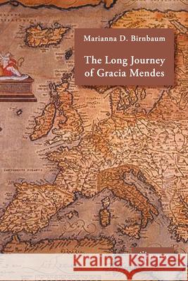 The Long Journey of Gracia Mendes Marianna D. Birnbaum 9789639241787