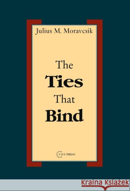 The Ties That Bind Julius Matthew Emil Moravcsik 9789639241794