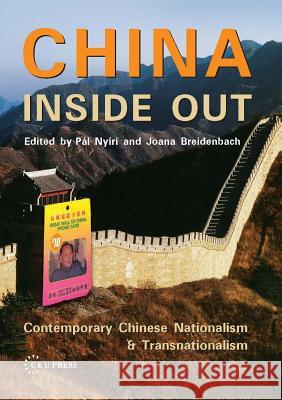 China Inside Out: Contemporary Chinese Nationalism and Transnationalism Nyiri, Pál 9789639241954 Central European University Press
