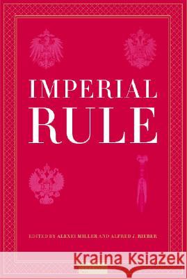 Imperial Rule Alexei Miller Alfred J. Reiber 9789639241985 Central European University Press