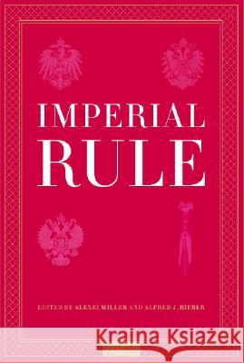 Imperial Rule Alexei Miller Alfred J. Reiber 9789639241985