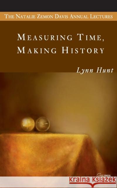 Measuring Time, Making History Lynn Hunt 9789639776142