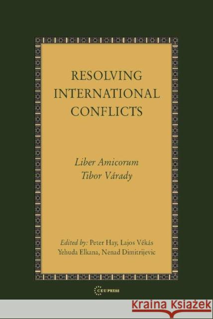 Resolving International Conflicts Hay, Peter 9789639776463 Central European University Press