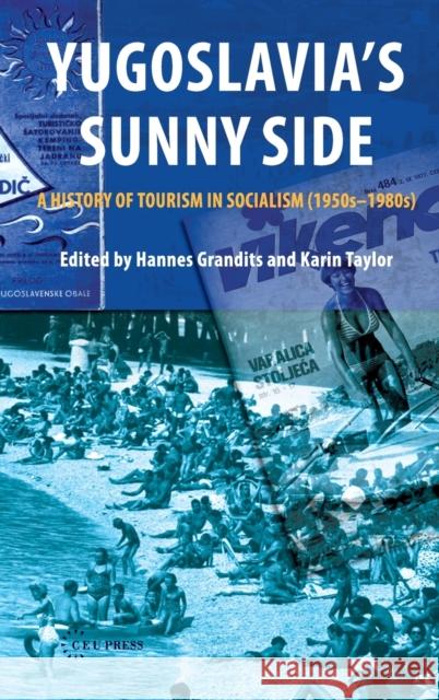 Yugoslavia's Sunny Side: A History of Tourism in Socialism (1950s-1980s) Grandits, Hannes 9789639776692 Central European University Press