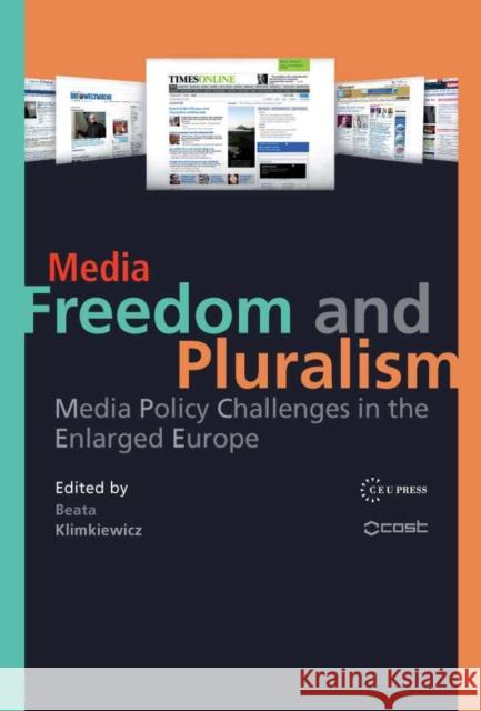 Media Freedom and Pluralism: Media Policy Challenges in the Enlarged Europe Klimkiewicz, Beata 9789639776739 Central European University Press