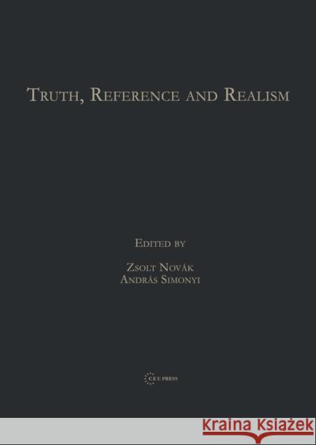 Truth, Reference and Realism Zsolt Novak 9789639776869 Central European University Press