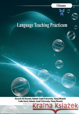Language Teaching Practicum Dr Seyyed Ali Kazemi Leila Zarei Dr Ali Kazemi 9789641027980 Islamic Azad University of Yasuj