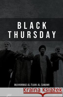 Black Thursday Muhammad Al-Tijani 9789642190898 Al-Burāq