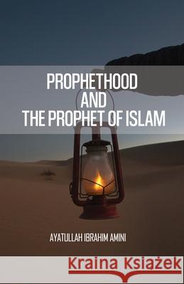 Prophethood and the Prophet of Islam Ibrahim Amini 9789642191741 Al-Burāq
