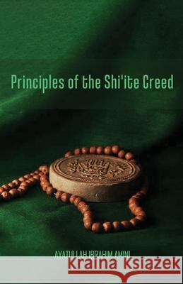 Principles of the Shi'ite Creed Ibrahim Amini 9789645293916