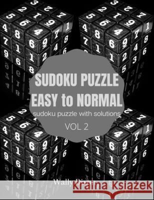 Sudoku puzzle easy to normal sudoku puzzle with solutions vol 2: WALLY DIXON Sudoku Puzzles Easy to Hard: Sudoku puzzle book for adults Large Print Su Wally Dixon 9789646055551 Wally Dixon