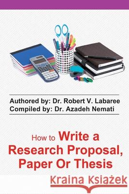 how to write a research proposal, paper or thesis Labaree, Robert V. 9789649741758 Koshamehr