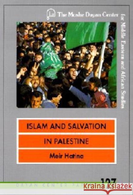 Islam and Salvation in Palestine: The Islamic Jihad Movement Hatina, Meir 9789652240484 Moshe Dayan Center for Middle Eastern and Afr