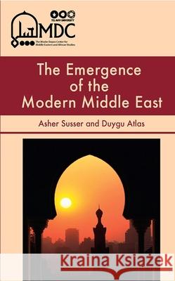 The Emergence of the Modern Middle East Asher Susser   9789652241078