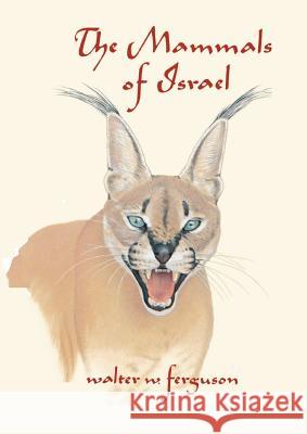 The Mammals of Israel Walter W. Ferguson Susan Menache 9789652292780