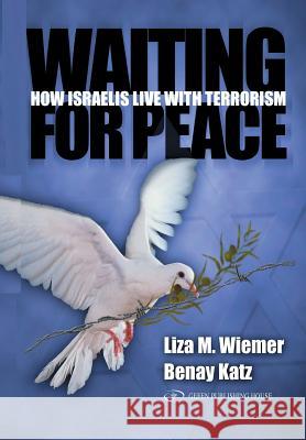 Waiting for Peace: How Israelis Live with Terrorism B. Katz L. Wiemer 9789652293435 Gefen Books