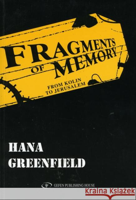 Fragments of Memory: From Kolin to Jerusalem Greenfield, Hana 9789652293794 SOS FREE STOCK