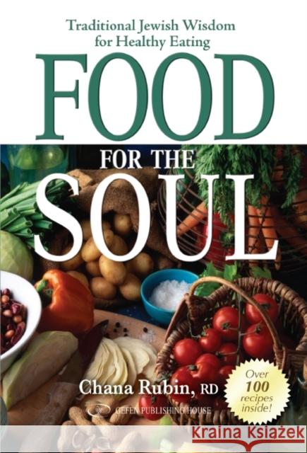 Food for the Soul: Traditional Jewish Wisdom for Healthy Eating Rubin, Chana 9789652294067