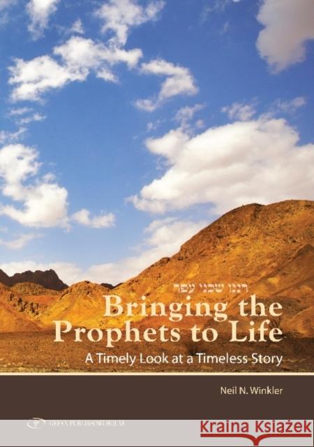 Bringing the Prophets to Life: A Timely Look at a Timely Story Winkler, Neil 9789652294784 Gefen Publishing House