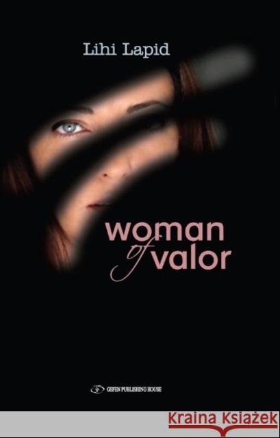 Woman of Valor Lihi Lapid Lihie Lapid 9789652296405 Gefen Books