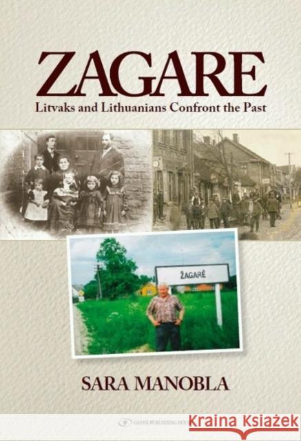 Zagare: Litvaks and Lithuanians Confront the Past Manobla, Sara 9789652296573 Gefen Books