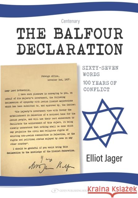 The Balfour Declaration: 67 Words: 100 Years of Conflict Jager, Elliot 9789652299246