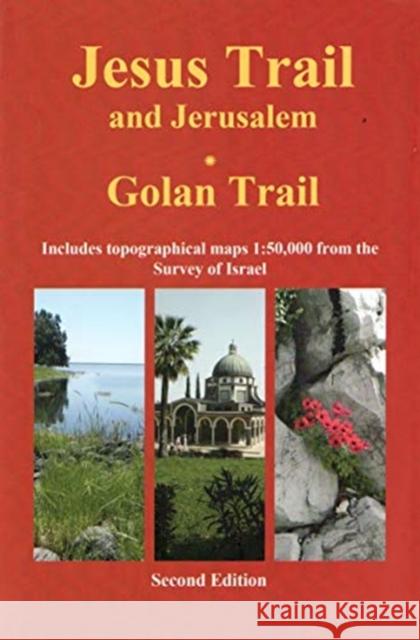 Jesus Trail & Jerusalem - The Golan Trail: Two trails in one ultralight guide Jacob Saar, Yagil Henkin 9789654205757 Eshkol Publishing Ltd.